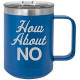 How About NO - Coffee Laser Etched Tumbler