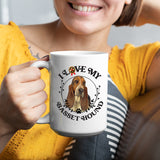 Basset Hound-I Love My Basset Hound  White  Coffee Mug