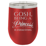 Being A Princess - Wine Laser Etched Tumbler