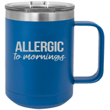 Allergic To Mornings - Coffee Laser Etched Tumbler