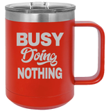 Busy Doing Nothing - Coffee Laser Etched Tumbler