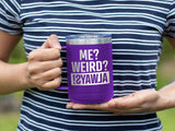 Me Weird Always - Coffee Laser Etched Tumbler
