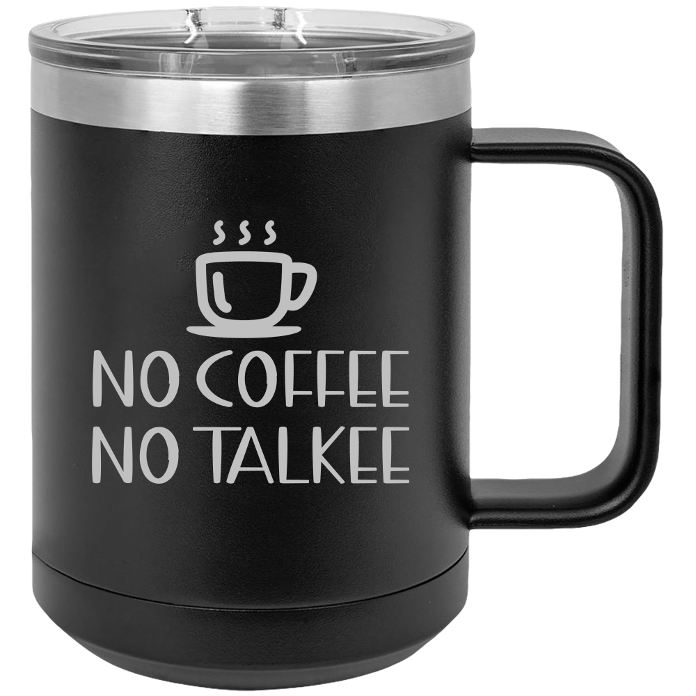 No Coffee No Talkee - Coffee Laser Etched Tumbler