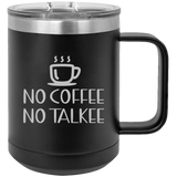 No Coffee No Talkee - Coffee Laser Etched Tumbler