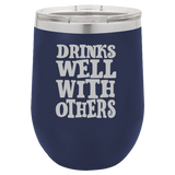 Drinks Well With Others - Wine Laser Etched Tumbler