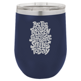 Be The Reason - Wine Laser Etched Tumbler