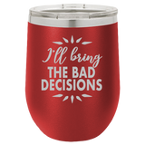 Bad Decisions - Wine Laser Etched Tumbler