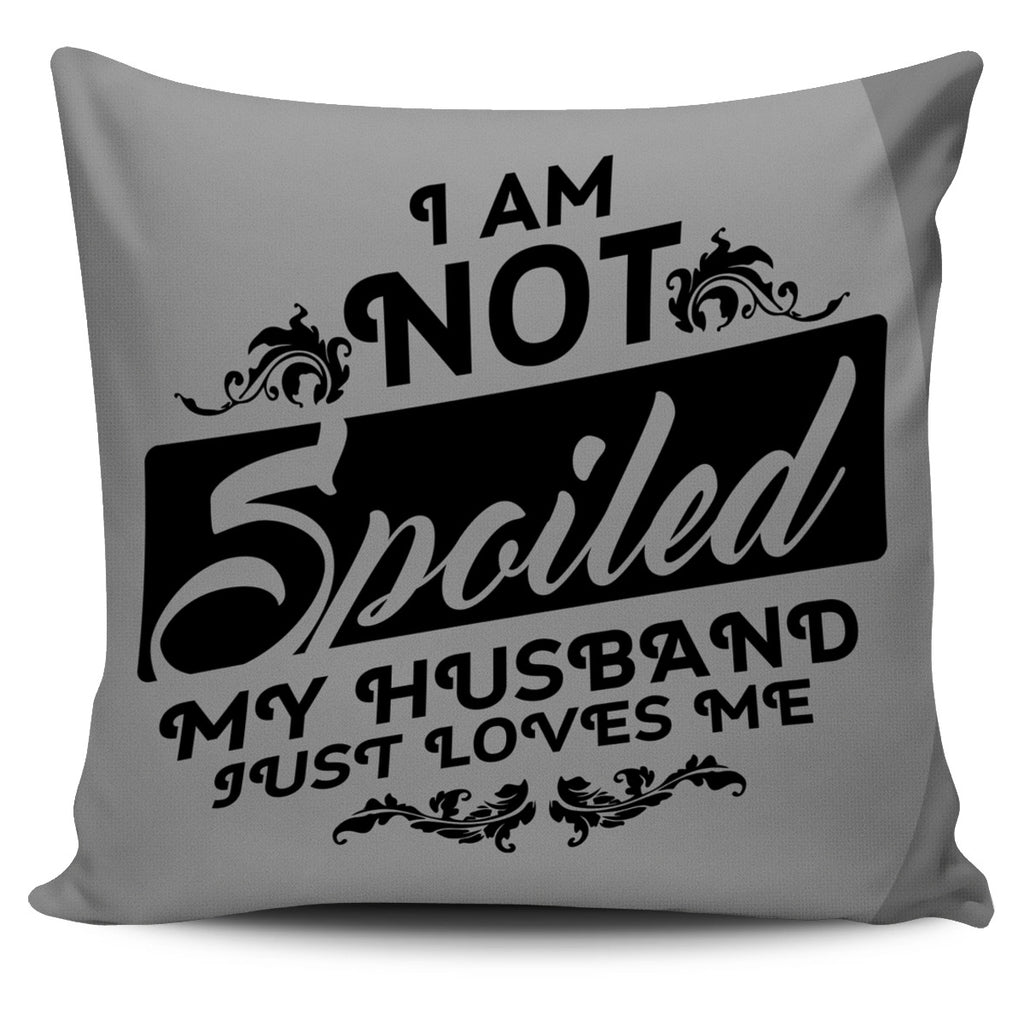 CC I am Not Spoiled Custom Cushion Cover