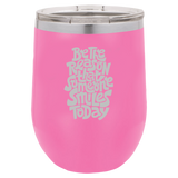 Be The Reason - Wine Laser Etched Tumbler