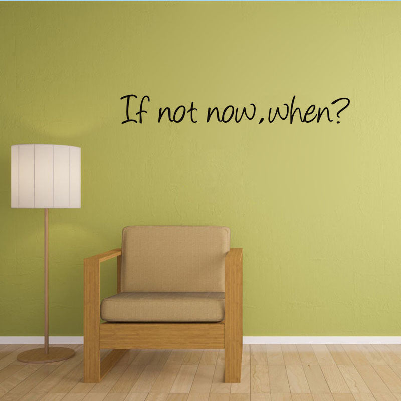 If Not Now When Motivational Quote Removable Home Wall Sticker