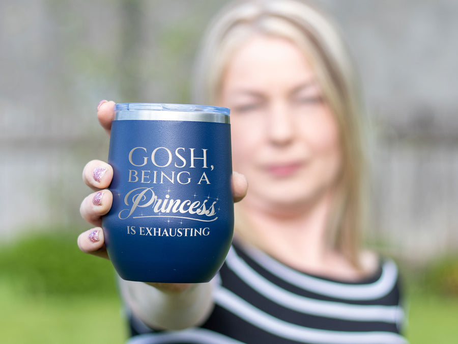 Being A Princess - Wine Laser Etched Tumbler