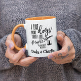 Dogs More Than People Coffee Mug, Especially Your Dogs Personalization