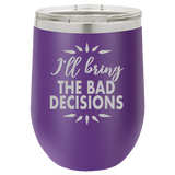 Bad Decisions - Wine Laser Etched Tumbler