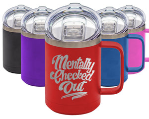 Mentally Checked Out - Coffee Laser Etched Tumbler