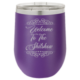 Welcome To The Shitshow - Wine Laser Etched Tumbler