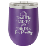 Feed Me Tacos - Wine Laser Etched Tumbler