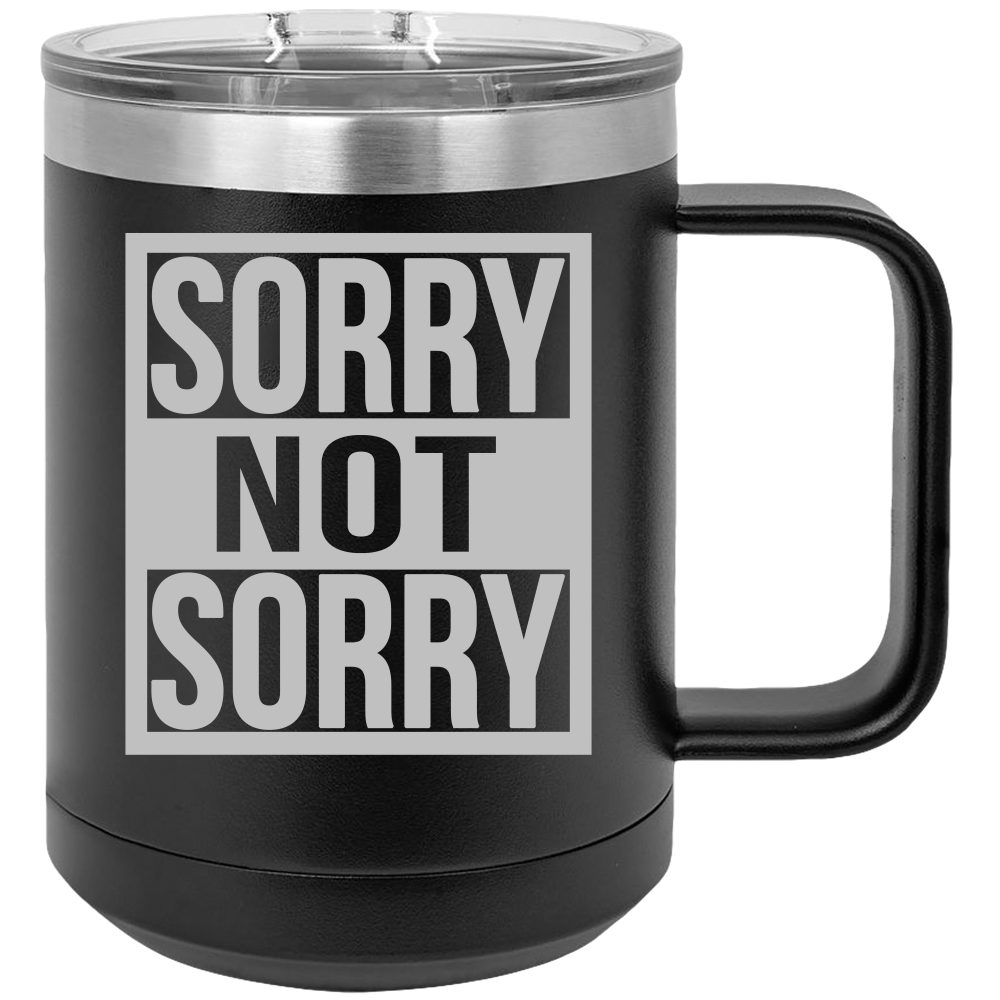 Sorry Not Sorry - Coffee Laser Etched Tumbler
