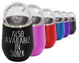 Also Available In Sober - Wine Laser Etched Tumbler