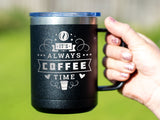 Always Coffee Time - Coffee Laser Etched Tumbler