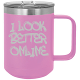 I Look Better Online - Coffee Laser Etched Tumbler