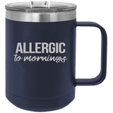 Allergic To Mornings - Coffee Laser Etched Tumbler