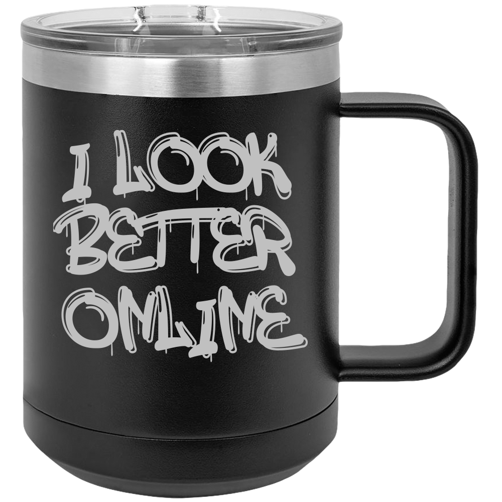 I Look Better Online - Coffee Laser Etched Tumbler