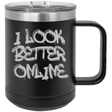 I Look Better Online - Coffee Laser Etched Tumbler