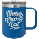 Mentally Checked Out - Coffee Laser Etched Tumbler