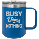 Busy Doing Nothing - Coffee Laser Etched Tumbler