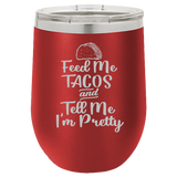 Feed Me Tacos - Wine Laser Etched Tumbler