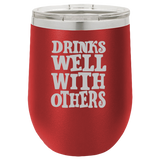 Drinks Well With Others - Wine Laser Etched Tumbler
