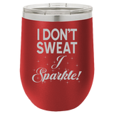 I Don't Sweat - Wine Laser Etched Tumbler