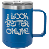 I Look Better Online - Coffee Laser Etched Tumbler