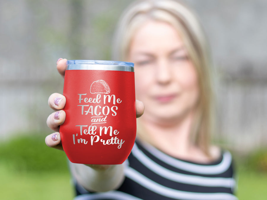 Feed Me Tacos - Wine Laser Etched Tumbler