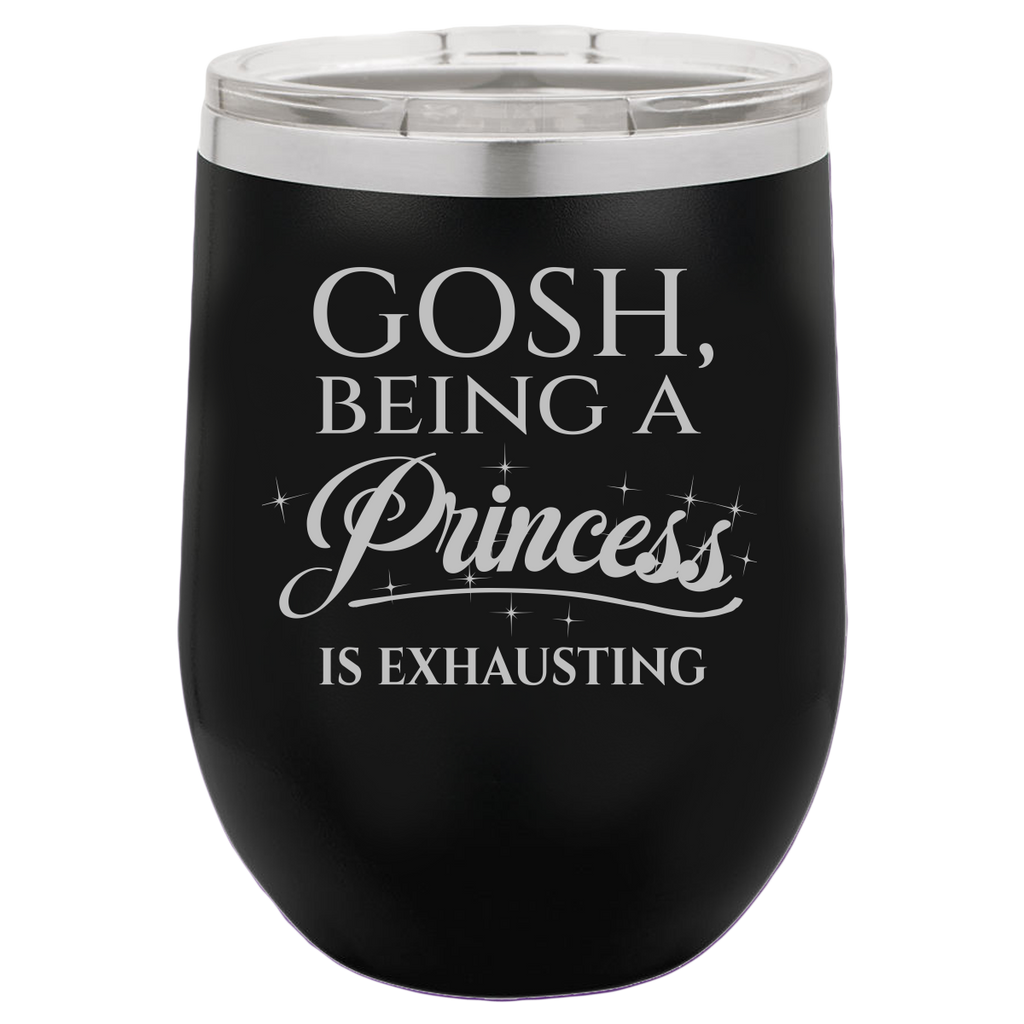 Being A Princess - Wine Laser Etched Tumbler