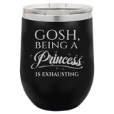Being A Princess - Wine Laser Etched Tumbler