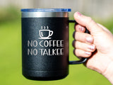 No Coffee No Talkee - Coffee Laser Etched Tumbler