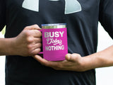 Busy Doing Nothing - Coffee Laser Etched Tumbler