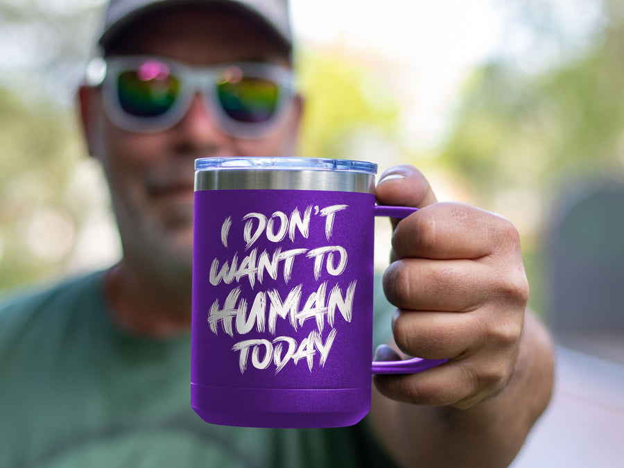 I Don't Want To Human - Coffee Laser Etched Tumbler