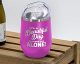 Beautiful Day - Wine Laser Etched Tumbler