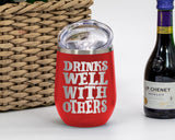 Drinks Well With Others - Wine Laser Etched Tumbler