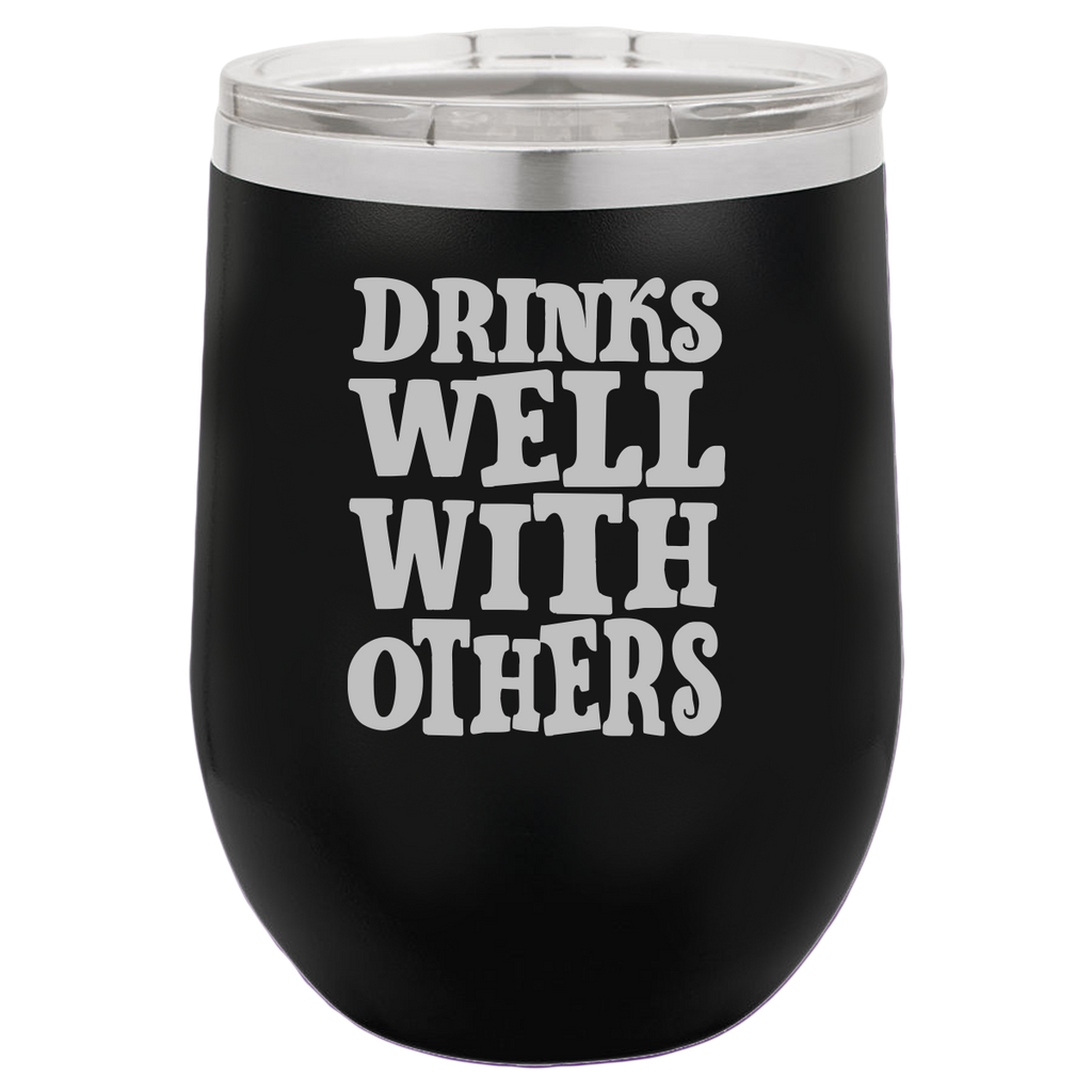 Drinks Well With Others - Wine Laser Etched Tumbler