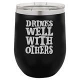 Drinks Well With Others - Wine Laser Etched Tumbler