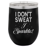 I Don't Sweat - Wine Laser Etched Tumbler