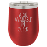 Also Available In Sober - Wine Laser Etched Tumbler