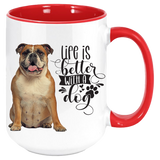 Bulldog-Life-Is-better-Bulldog Coffee Mug Colored Inside and Handle