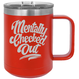 Mentally Checked Out - Coffee Laser Etched Tumbler
