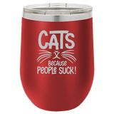 Cats Because People Suck - Wine Laser Etched Tumbler