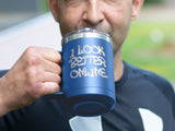 I Look Better Online - Coffee Laser Etched Tumbler