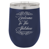 Welcome To The Shitshow - Wine Laser Etched Tumbler